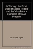 In through the front door : disabled people and the visual arts : examples of good practice