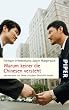 Warum keiner die Chinesen versteht: und wie man mit ihnen trotzdem Gesch�fte macht