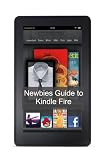 A N00b's Guide to Kindle Fire: The Beginners Guide Doing Everything
