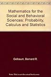 Mathematics for the social and behavioral sciences : probability, calculus and statistics