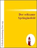 Der seltzame Springinsfeld : Das istkurzweilige, lusterweckende und recht lächerliche Lebensbeschreibung