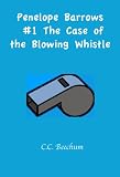 Penelope Barrows #1 The Case of the Blowing Whistle
