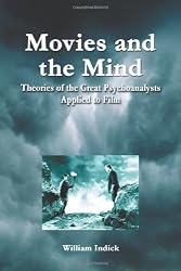 Movies and the Mind: Theories of the Great Psychoanalysts Applied to Film