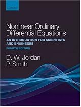 Nonlinear Ordinary Differential Equations: An Introduction for Scientists and Engineers (Oxford Texts in Applied and Engineering Mathematics)