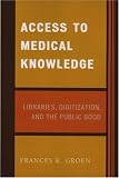 Access to Medical Knowledge: Libraries, Digitization, and the Public Good