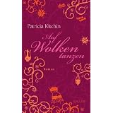 Auf Wolken tanzen: Romanvon "Patricia Kitchin"