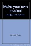 Make your own musical instruments