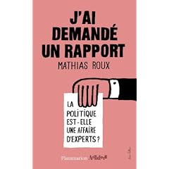 J'ai demand� un rapport : La politique est-elle une affaire d'expert ?