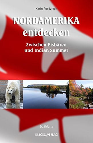 Nordamerika entdecken: Zwischen Eisbären und Indian Summer (German Edition)