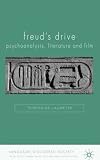 Freud's Drive: Psychoanalysis, Literature and Film (Language, discourse, society)