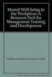 Mental well-being in the workplace : a resource pack for management training and development