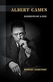 Albert Camus: Elements of a Life