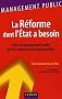 La R�forme dont l'Etat a besoin : Pour un managment public par la confiance et la responsabilit�