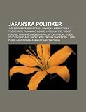 Japanska politiker: Japans premiärministrar, Japanska marxistiska teoretiker, Fumimaro Konoe, Hirobumi Ito, Yasuo Fukuda, Naruhiko Higashikuni (Swedish Edition)