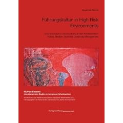 F�hrungskultur in High Risk Environments: Eine empirische Untersuchung in den Arbeitsfeldern Polizei, Medizin, Business Continuity Management