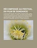 Récompensé au Festival du film de Sundance: Christopher Nolan, Amy Adams, Parker Posey, Sang pour sang, Junebug, Clerks, les employés modèles (French Edition)