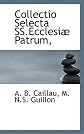 Collectio Selecta SS.Ecclesiæ Patrum, (Latin Edition)