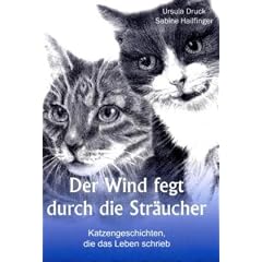 Der Wind fegt durch die Str�ucher: Katzengeschichten, die das Leben schrieb