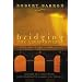 Bridging the Great Divide : Musings of a Post-Liberal, Post Conservative Evangelical Catholic