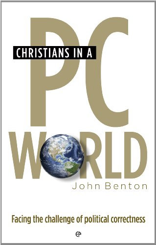 Christians in a PC World: Facing the challenge of political correctness (First)