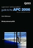 Supervisors' and counsellors' guide to the APC 2006 : help your candidate to succeed