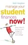 Manage Your Student Finances Now!: Easy Ways to Balance Your Budget at University and College