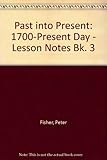 Past into present. 3, 1700-Present day. Lesson notes