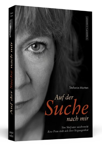 Schwarzkopf & Schwarzkopf Auf der Suche nach mir - Vom Stiefvater missbraucht. Eine Frau stellt sich ihrer Vergangenheit