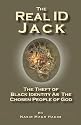 The Real ID Jack: The Theft Of Black Identity As The Chosen People Of God