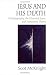 Jesus and His Death: Historiography, the Historical Jesus, and Atonement Theory