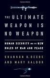 Image of The Ultimate Weapon is No Weapon: Human Security and the New Rules of War and Peace