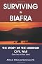 Surviving in Biafra: The Story of the Nigerian Civil War