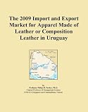 41w3Jnz%2Bc2L. SL160  The 2009 Import and Export Market for Apparel Made of Leather or Composition Leather in Uruguay