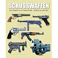 Schusswaffen: Vom Revolver bis zur Vollautomatik - Modelle aus aller Welt