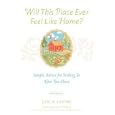 Will This Place Ever Feel Like Home?, New and Updated Edition: Simple Advice for Settling In After You Move