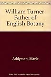 William Turner : father of English botany