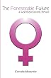 The Foreseeable Future: A World Exclusively Female