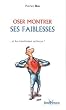 Oser montrer ses faiblesses : Et les transformer en forces !
