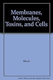 Membranes, molecules, toxins, and cells