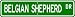 Belgian Shepherd STREET SIGN ~ High Quality Aluminum ~ Dog Lover
