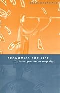 Economics For Life: 101 Lessons You Can Use Every Day!