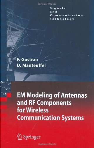 EM Modeling of Antennas and RF Components for Wireless Communication Systems (Signals and Communication Technology)