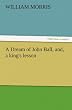 A Dream of John Ball, and, a king's lesson