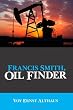 Francis Smith, Oil Finder