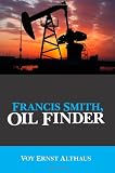 Francis Smith, Oil Finder