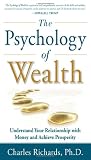The Psychology of Wealth: Understand Your Relationship with Money and Achieve Prosperity