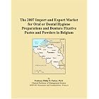 The 2007 Import and Export Market for Oral or Dental Hygiene Preparations and Denture... by Parker, Philip M.