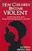How Children Become Violent: Keeping Your Kids Out of Gangs, Terrorist Organizations, and Cults
