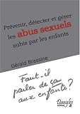 Pr�venir, d�tecter et g�rer les abus sexuels subis par les enfants