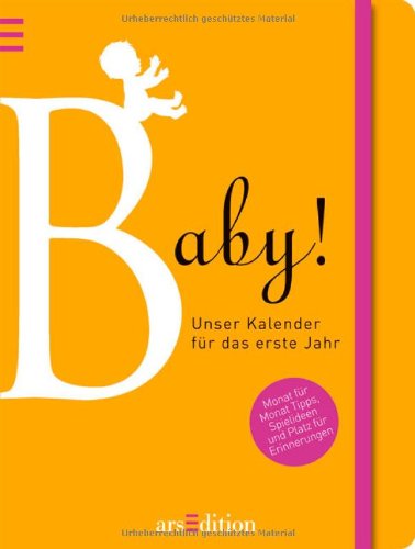 Present time Baby!: Unser Kalender f&uuml;r das erste Jahr